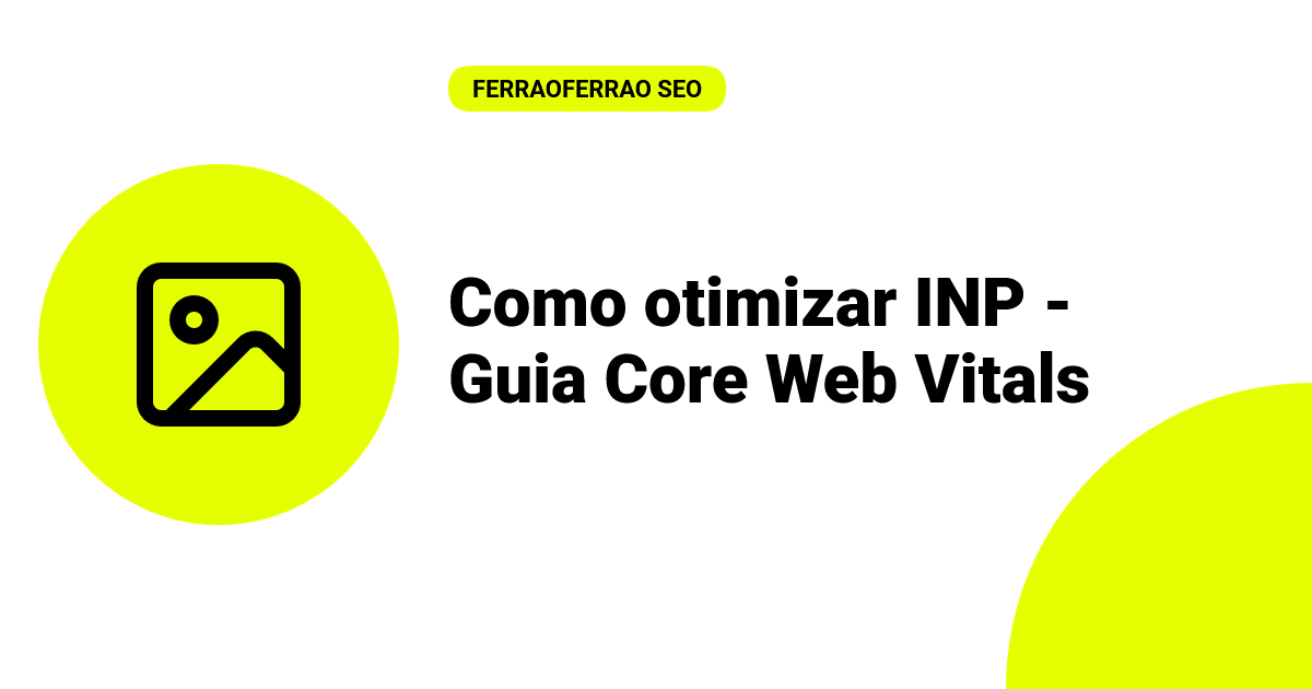 Como otimizar INP - Guia Core Web Vitals — Thiago Ferrão